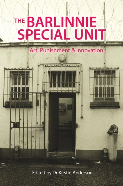 The Barlinnie Special Unit - Art, Punishment and Innovation