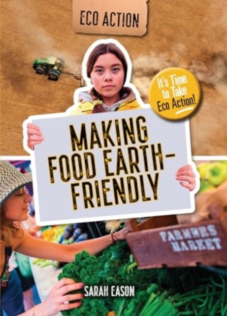Making Food Earth-Friendly - It's Time to Take Eco Action!