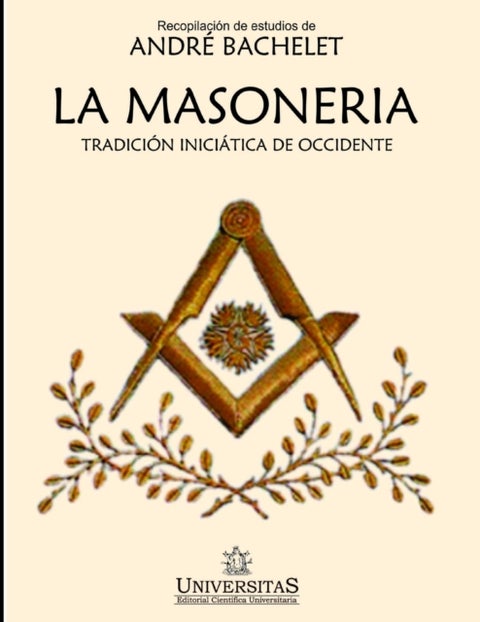 La masoneria - Tradicion iniciatica de occidente