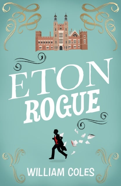 Eton Rogue - 'A delicious tale in which class, politics, and a toxic press all jostle for our horrified attention' The Wall Street Journal