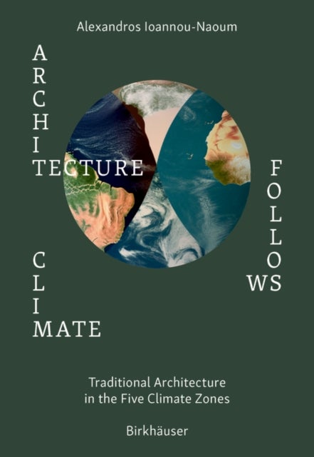 Architecture Follows Climate - Traditional Architecture in the Five Climate Zones
