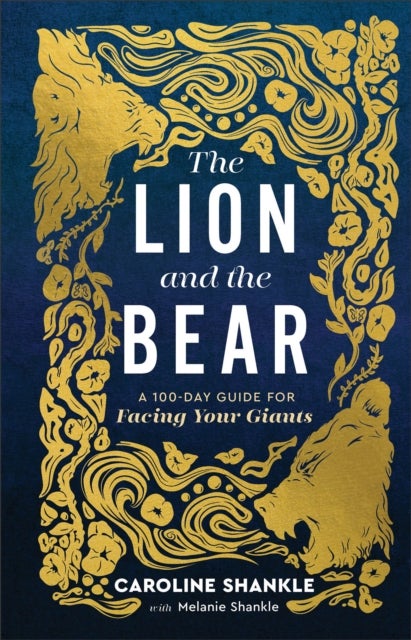 The Lion and the Bear - A 100-Day Guide for Facing Your Giants