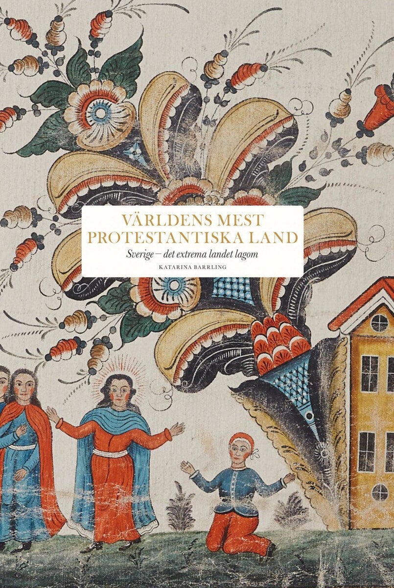 Världens mest protestantiska land - Sverige - det extrema landet lagom
