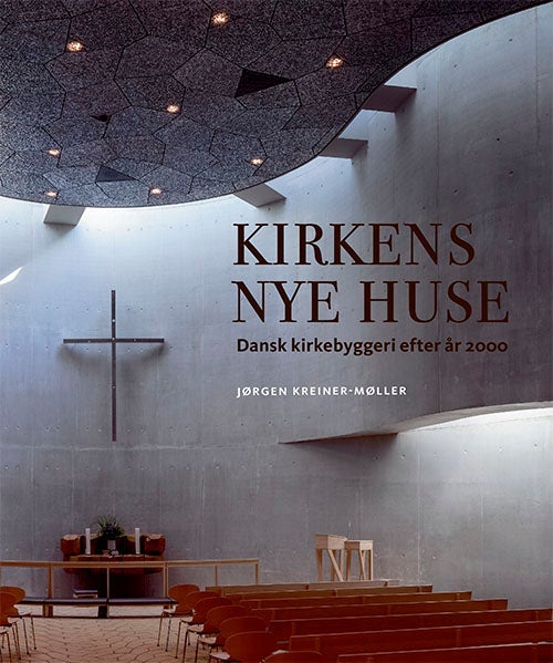 Kirkens nye huse - Dansk kirkebyggeri efter år 2000