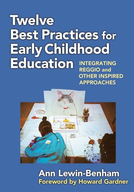 Twelve Best Practices for Early Childhood Education - Integrating Reggio and Other Inspired Approaches
