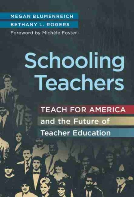 Schooling Teachers - Teach for America and the Future of Teacher Education