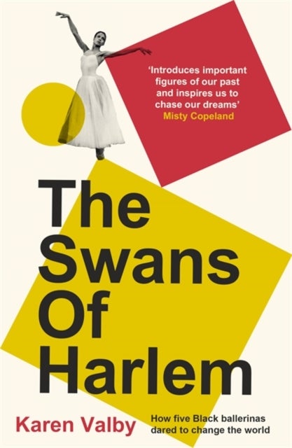 The Swans of Harlem - Fifty years of sisterhood, five black ballerinas, one incredible story