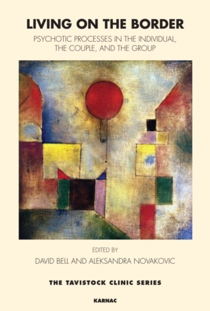 Living on the Border - Psychotic Processes in the Individual, the Couple, and the Group