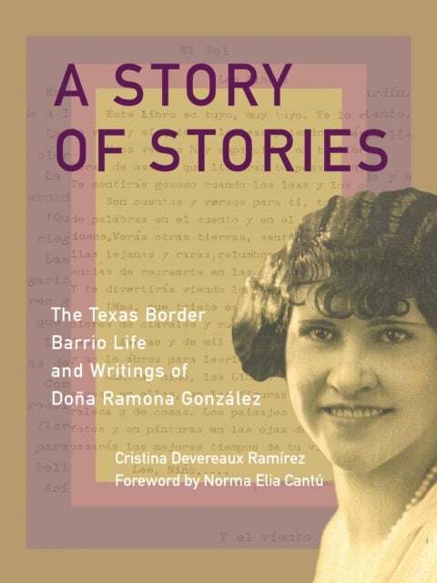 A Story of Stories - The Texas Border Barrio Life and Writings of Doa Ramona Gonzlez