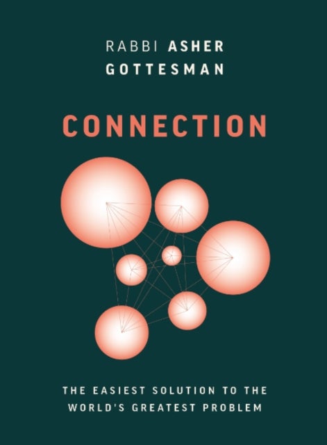 Connection - The Easiest Solution to the World's Greatest Problem