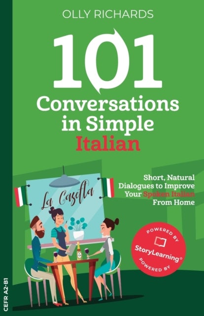 101 Conversations in Simple Italian - Short, Natural Dialogues to Improve Your Spoken Italian from Home