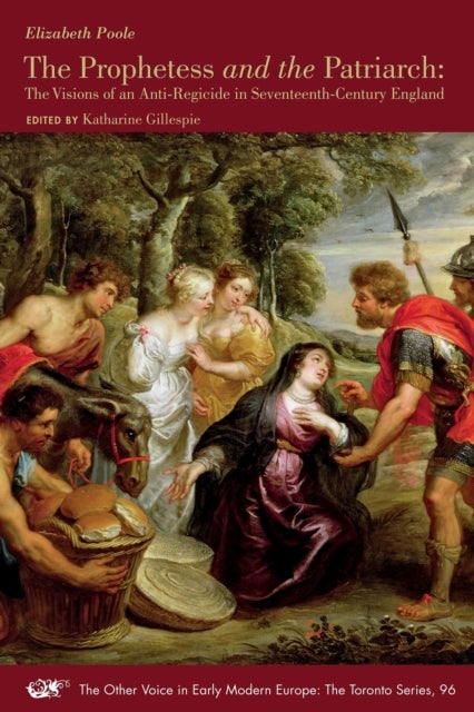 The Prophetess and the Patriarch ¿ The Visions of an Anti¿Regicide in Seventeenth¿Century England