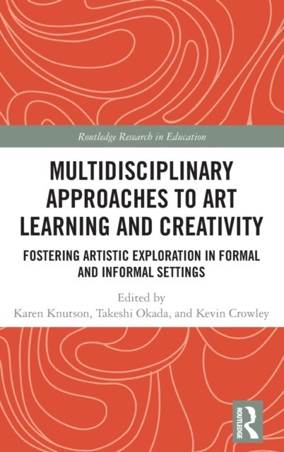 Multidisciplinary Approaches to Art Learning and Creativity - Fostering Artistic Exploration in Formal and Informal Settings