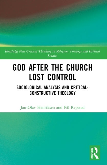 God After the Church Lost Control - Sociological Analysis and Critical-Constructive Theology