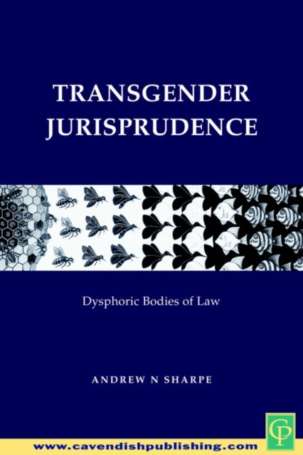 Transgender Jurisprudence - Dysphoric Bodies of Law