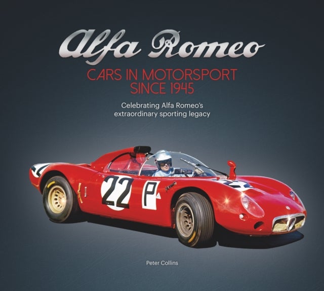 Alfa Romeo - The Competition History since 1945 - Celebrating Alfa Romeo's Extraordinary Sporting Legacy