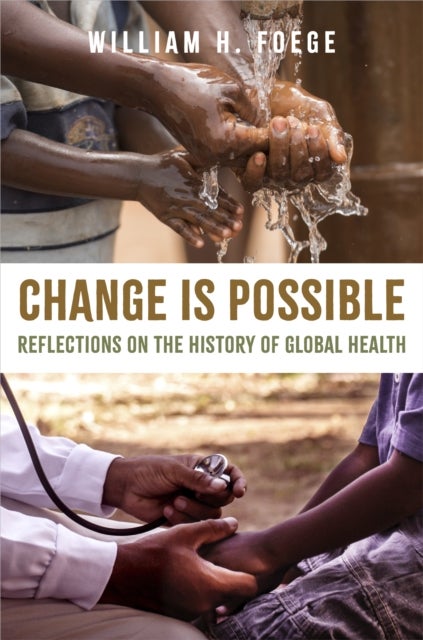 Change Is Possible - Reflections on the History of Global Health