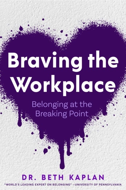 Braving the Workplace - Belonging at the Breaking Point