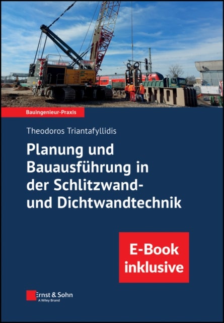 Planung und Bauausfuhrung in der Schlitzwand- und Dichtwandtechnik (inkl. E-Book als PDF)
