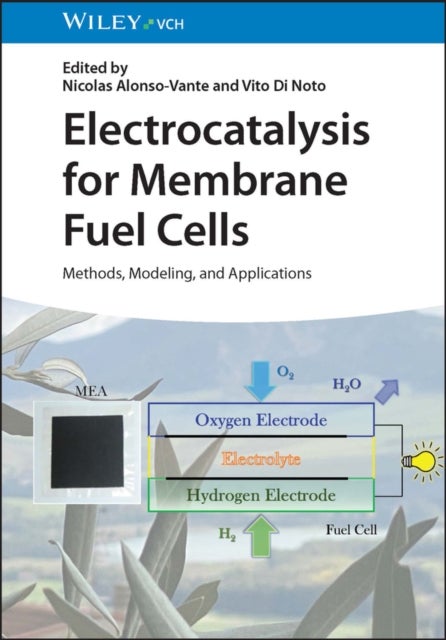 Electrocatalysis for Membrane Fuel Cells - Methods, Modeling, and Applications