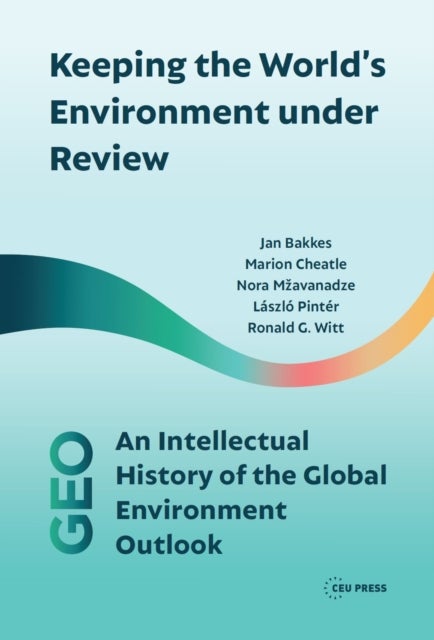 Keeping the World's Environment Under Review - An Intellectual History of the Global Environment Outlook