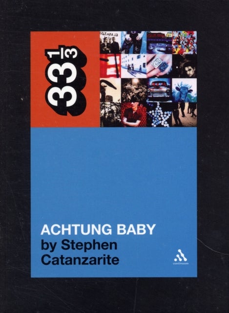 U2's Achtung Baby - Meditations on Love in the Shadow of the Fall