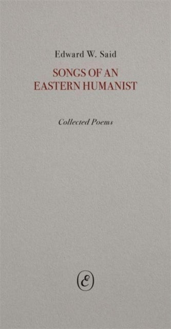 Songs of an Eastern Humanist - Collected Poems