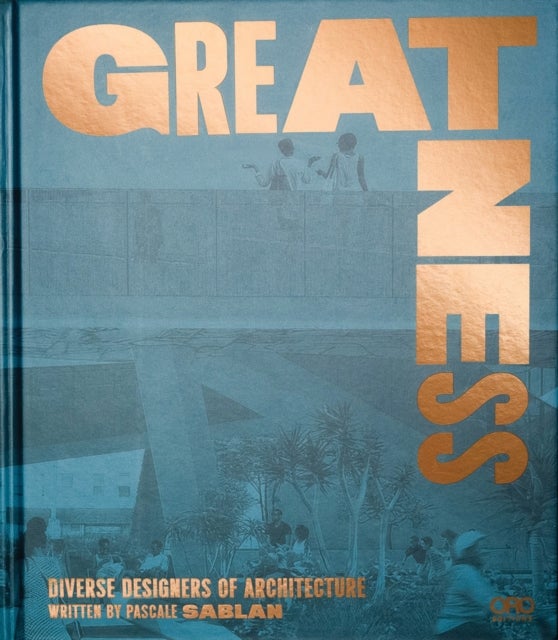 Greatness - Diverse Designers of Architecture