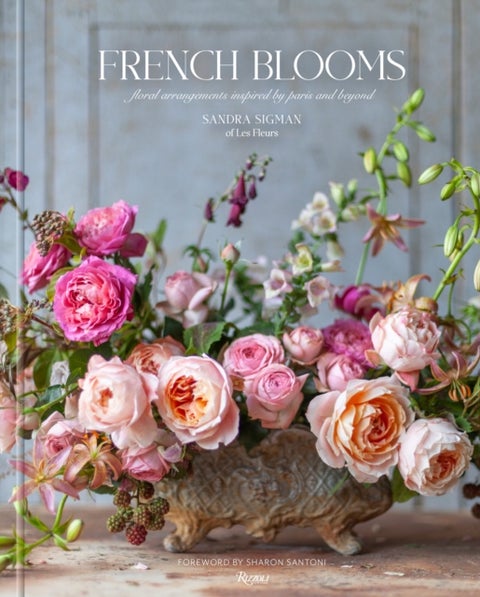 French Blooms - Floral Arrangements Inspired by Paris and Beyond