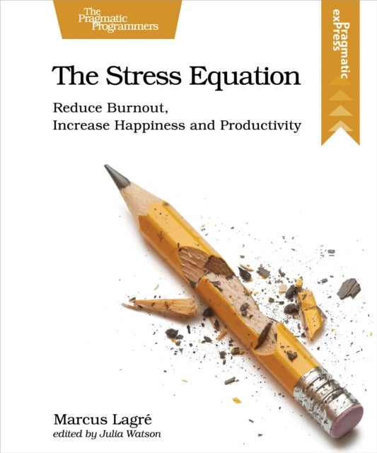 The Stress Equation - Reduce Burnout, Increase Happiness and Productivity