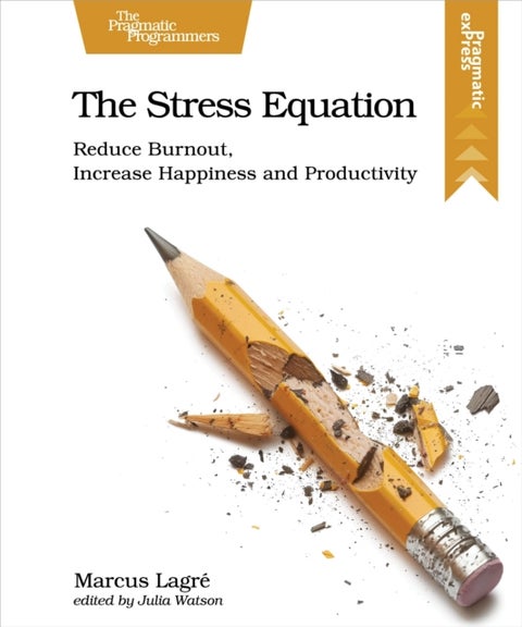 The Stress Equation - Reduce Burnout, Increase Happiness and Productivity