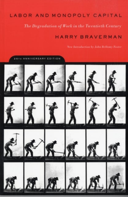 Labor and Monopoly Capitalism - The Degradation of Work in the Twentieth Century