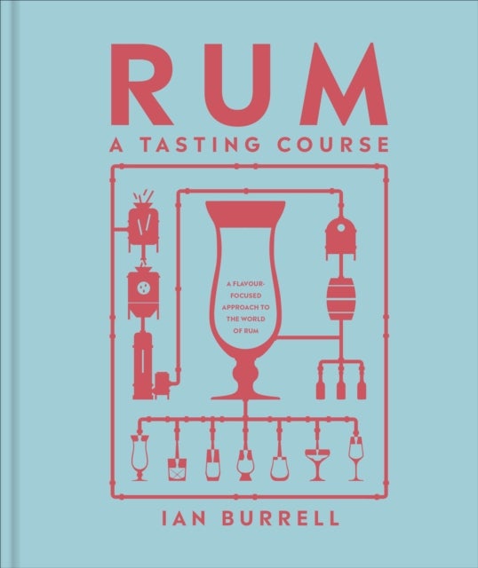 Rum A Tasting Course - A Flavour-Focused Approach to the World of Rum