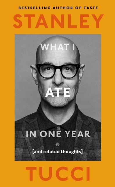 What I Ate in One Year: (and related thoughts) - (and related thoughts)