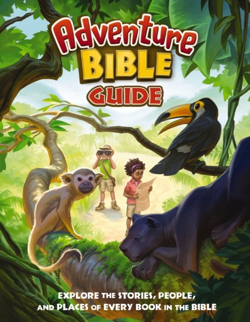 Adventure Bible Guide - Explore the Stories, People, and Places of Every Book in the Bible: An Ideal Companion to the NIV Adventure Bible