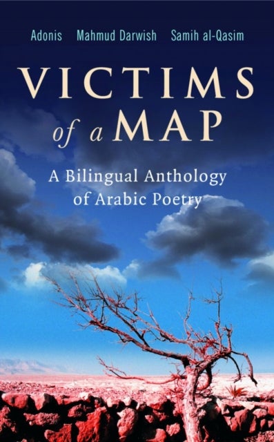 Victims of a Map - A Bilingual Anthology of Arabic Poetry