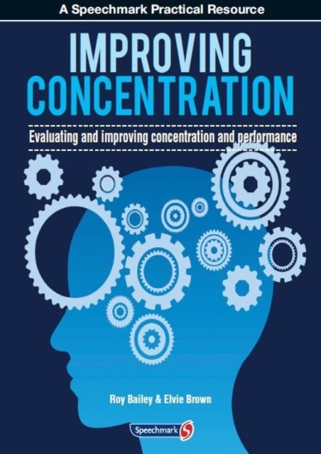 Improving Concentration - A Professional Resource for Assessing and Improving Concentration and Performance