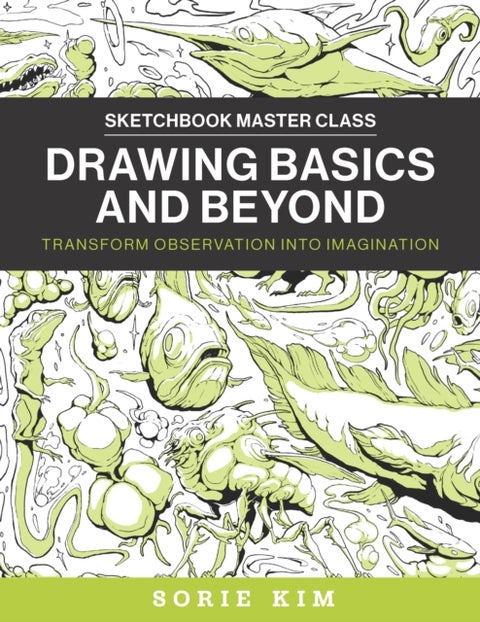 Drawing Basics and Beyond - Transform Observation into Imagination