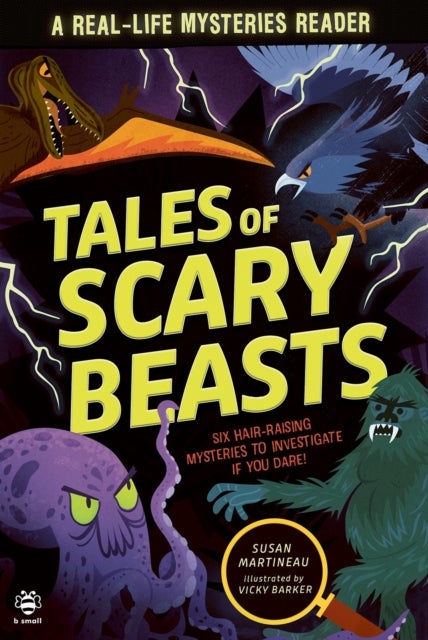 Tales of Scary Beasts - Six Hair-Raising Mysteries to Investigate If You Dare!