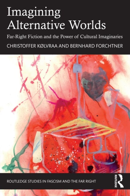 Imagining Alternative Worlds - Far-Right Fiction and the Power of Cultural Imaginaries