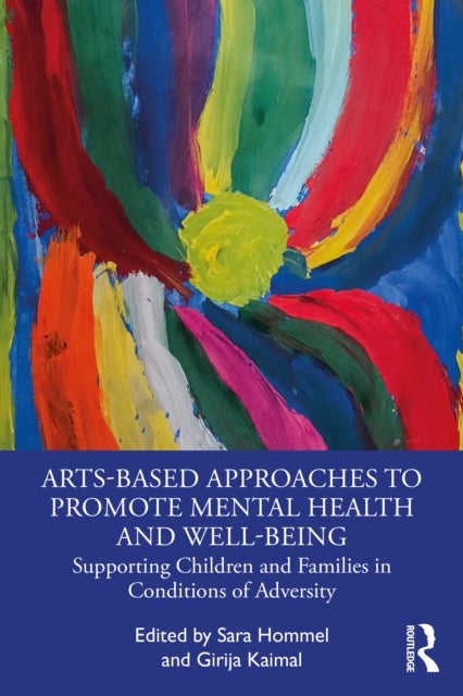 Arts-Based Approaches to Promote Mental Health and Well-Being - Supporting Children and Families in Conditions of Adversity