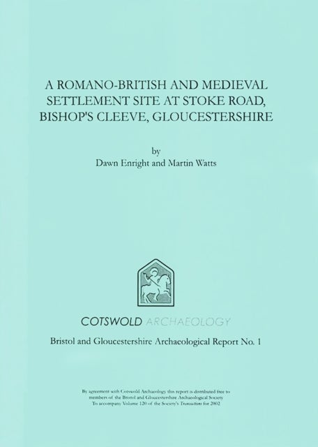 A Romano-British and Medieval Settlement Site at Stoke Road, Bishop's Cleeve, Gloucestershire