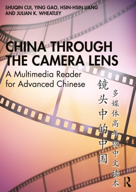 China through the Camera Lens ?????? - A Multimedia Reader for Advanced Chinese ??????????