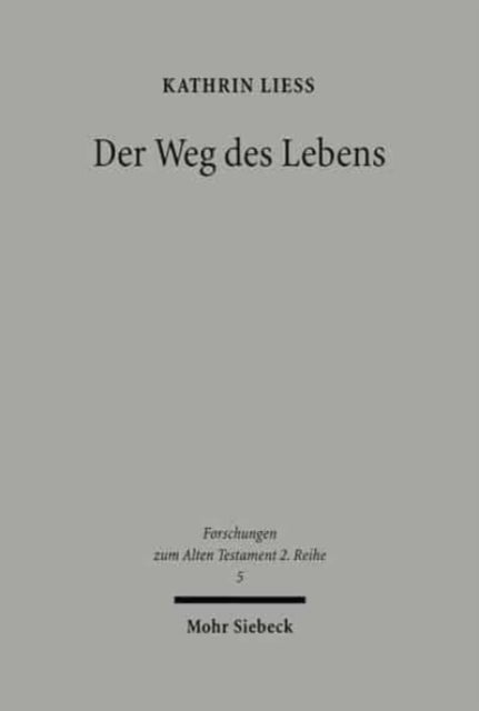 Der Weg des Lebens - Psalm 16 und das Lebens- und Todesverstandnis der Individualpsalmen