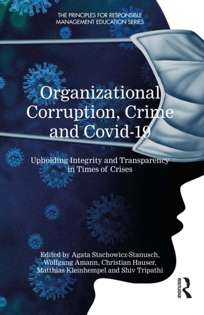 Organizational Corruption, Crime and Covid-19 - Upholding Integrity and Transparency in Times of Crises