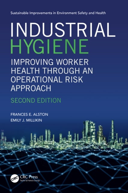 Industrial Hygiene - Improving Worker Health through an Operational Risk Approach, Second Edition