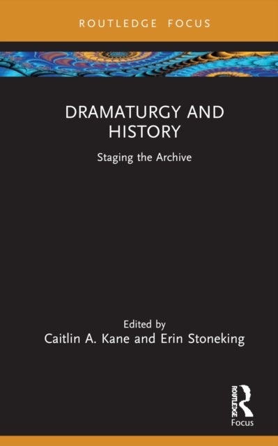 Dramaturgy and History - Staging the Archive
