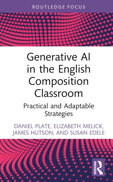 Generative AI in the English Composition Classroom - Practical and Adaptable Strategies