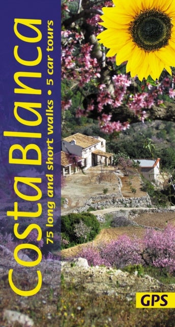 Costa Blanca Sunflower Walking Guide - 75 long and short walks and 5 car tours