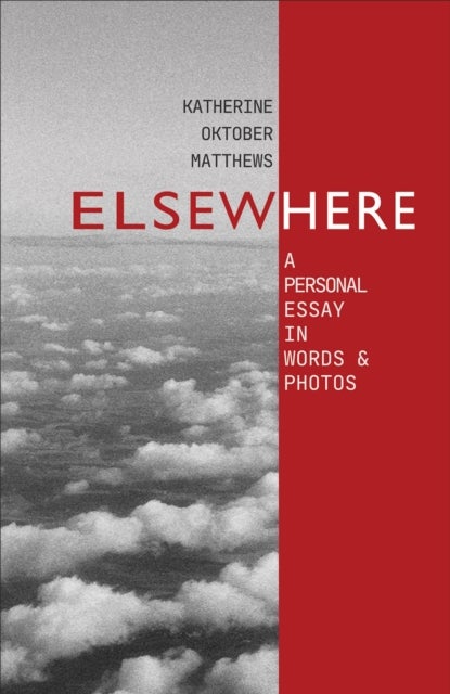 Elsewhere - A personal essay in words and photos